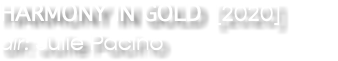 HARMONY IN GOLD [2020] dir: Julie Pacino